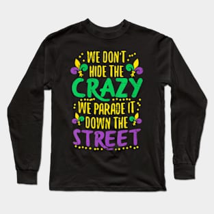 We Dont Hide Crazy Parade It Bead Mardi Gras Carnival Long Sleeve T-Shirt